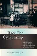 Race for Citizenship di Helen Jun edito da NYU Press