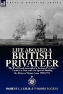 Life Aboard a British Privateer di Robert C. Leslie, Woodes Rogers edito da LEONAUR