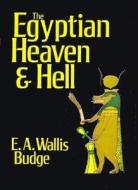 Egyptian Heaven And Hell di Sir Ernest Alfred Wallace Budge edito da Open Court Publishing Co ,u.s.