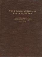 The Roman Frontier in Central Jordan - Final Report on the Limes Arabicus Project, 1980-1989 di S. Thomas Parker edito da Harvard University Press