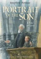 Portrait of the Son: A Tale of Love di Josephine Nobisso edito da GINGERBREAD HOUSE