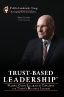 Trust-Based Leadership di Mike Ettore edito da Fidelis Leadership Group, LLC