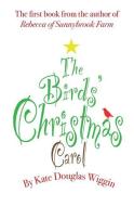 The Birds' Christmas Carol di Kate Douglas Wiggin edito da LIGHTNING SOURCE INC