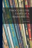 Pinocchio;the Story of a Marionette, di Carlo Collodi edito da LIGHTNING SOURCE INC