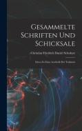 Gesammelte Schriften und Schicksale di Christian Friedrich Daniel Schubart edito da LEGARE STREET PR