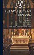 Oeuvres De Saint Bernard di Saint Bernard, Théodore Ratisbonne, Armand Ravelet edito da LEGARE STREET PR