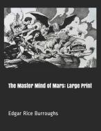 The Master Mind of Mars: Large Print di Edgar Rice Burroughs edito da INDEPENDENTLY PUBLISHED