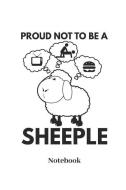 Proud Not to Be a Sheeple Notebook: Lined Journal for Individual and Undeceived People - Paperback, Diary Gift for Men,  di Comic Notes edito da INDEPENDENTLY PUBLISHED