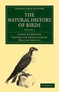 The Natural History of Birds - Volume 1 di Georges Louis Le Clerc Buffon, Comte De Buffon edito da Cambridge University Press