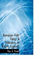 Hawaiian Folk Tales; A Collection Of Native Legends di Thos G Thrum edito da Bibliolife