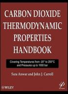 Carbon Dioxide Thermodynamic Properties Handbook di John J. Carroll, Sara Anwar edito da John Wiley & Sons Inc