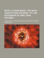 Rotuli Curiae Regis Volume 1 di Great Britain Curia Regis edito da Rarebooksclub.com