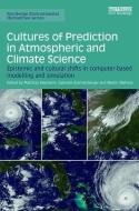 Cultures of Prediction in Atmospheric and Climate Science edito da Taylor & Francis Ltd