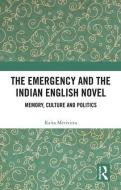 The Emergency and the Indian English Novel di Raita Merivirta edito da Taylor & Francis Ltd