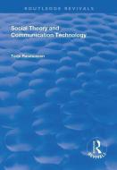 Social Theory and Communication Technology di Terje Rasmussen edito da Taylor & Francis Ltd