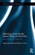 Rethinking Serial Murder, Spree Killing, and Atrocities di Robert Shanafelt, Nathan W. Pino edito da Taylor & Francis Ltd