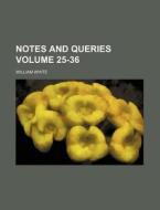 Notes and Queries Volume 25-36 di William White edito da Rarebooksclub.com