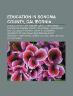 Education In Sonoma County, California: di Books Llc edito da Books LLC, Wiki Series