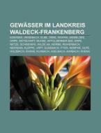Gewässer im Landkreis Waldeck-Frankenberg di Quelle Wikipedia edito da Books LLC, Reference Series