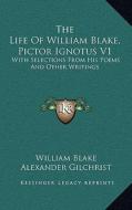 The Life of William Blake, Pictor Ignotus V1: With Selections from His Poems and Other Writings di William Blake edito da Kessinger Publishing