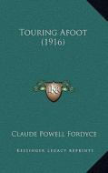 Touring Afoot (1916) di Claude Powell Fordyce edito da Kessinger Publishing