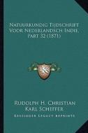 Natuurkundig Tijdschrift Voor Nederlandsch Indie, Part 32 (1871) di Rudolph H. Christian Karl Scheffer edito da Kessinger Publishing