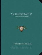As Theocracias: Litterarias (1865) di Theophilo Braga edito da Kessinger Publishing