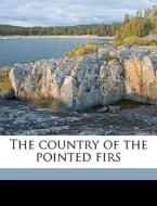 The Country Of The Pointed Firs di Sarah Orne Jewett, Oliver Wendell Holmes Collection DLC edito da Nabu Press