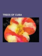 Trees Of Cuba di Source Wikipedia edito da University-press.org