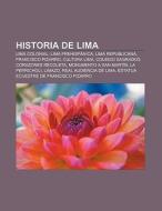 Historia de Lima di Source Wikipedia edito da Books LLC, Reference Series