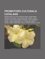 Promotors Culturals Catalans: Promotors di Font Wikipedia edito da Books LLC, Wiki Series