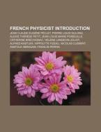 French Physicist Introduction: Jean Clau di Source Wikipedia edito da Books LLC, Wiki Series