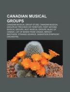 Canadian Musical Group Stubs, Canadian Musical Groups By Province Or Territory, First Nations Musical Groups di Source Wikipedia edito da General Books Llc