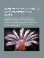 Star Wars Fanon - Heads Of Government An di Source Wikia edito da Books LLC, Wiki Series
