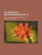 Die Neuesten Weltbegebenheiten (8); Deutschland In Seiner Erhebung 7 di Franz Kottenkamp edito da General Books Llc