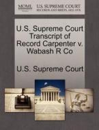 U.s. Supreme Court Transcript Of Record Carpenter V. Wabash R Co edito da Gale Ecco, U.s. Supreme Court Records