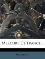 Mercure De France... di Anonymous edito da Nabu Press