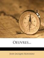 Oeuvres... di Jean-jacqu Rousseau edito da Nabu Press