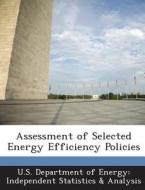 Assessment Of Selected Energy Efficiency Policies edito da Bibliogov