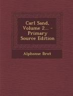 Carl Sand, Volume 2... di Alphonse Brot edito da Nabu Press