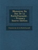 Memoires Du Duc de La Rochefoucauld... - Primary Source Edition edito da Nabu Press