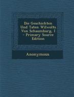 Die Geschichten Und Taten Wilwolts Von Schaumburg, I - Primary Source Edition di Anonymous edito da Nabu Press