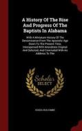 A History Of The Rise And Progress Of The Baptists In Alabama di Hosea Holcombe edito da Andesite Press