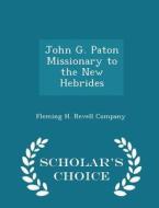 John G. Paton Missionary To The New Hebrides - Scholar's Choice Edition edito da Scholar's Choice