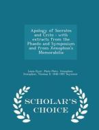 Apology Of Socrates And Crito di Louis Dyer, Plato, Xenophon Xenophon edito da Scholar's Choice