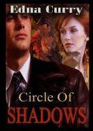 Circle Of Shadows di Edna Curry edito da Lulu.com