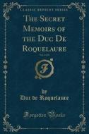 The Secret Memoirs Of The Duc De Roquelaure, Vol. 3 Of 4 (classic Reprint) di Duc De Roquelaure edito da Forgotten Books