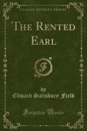 The Rented Earl (classic Reprint) di Edward Salisbury Field edito da Forgotten Books
