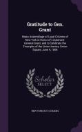 Gratitude To Gen. Grant di New York Citizens edito da Palala Press