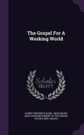 The Gospel For A Working World di Harry Frederick Ward edito da Palala Press